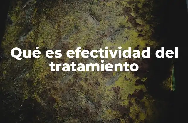 Qué es Efectividad Del Tratamiento