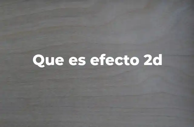 Que es Efecto 2d