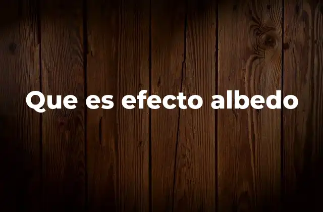 Que es Efecto Albedo