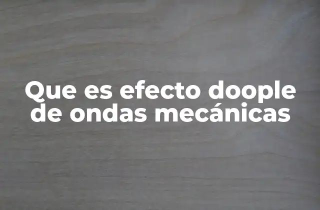 Que es Efecto Doople de Ondas Mecánicas
