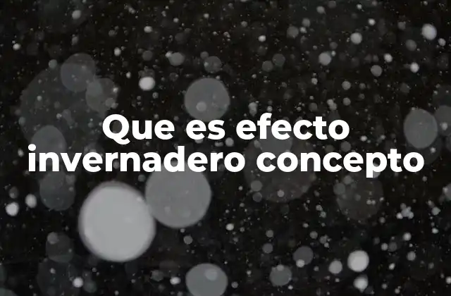 ¿Cómo funciona el efecto invernadero?