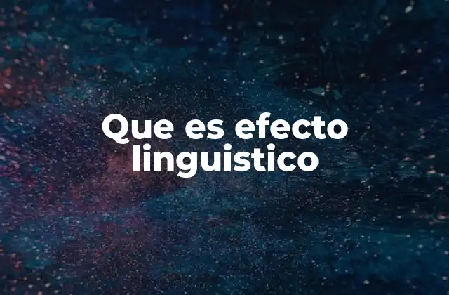 Que es Efecto Linguistico
