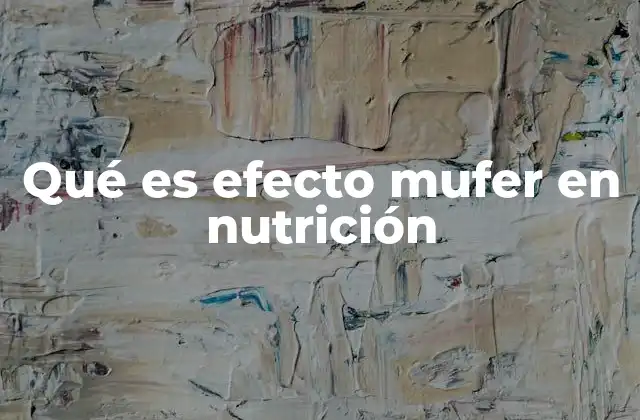 Qué es Efecto Mufer en Nutrición