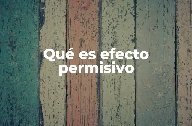 Qué es Efecto Permisivo