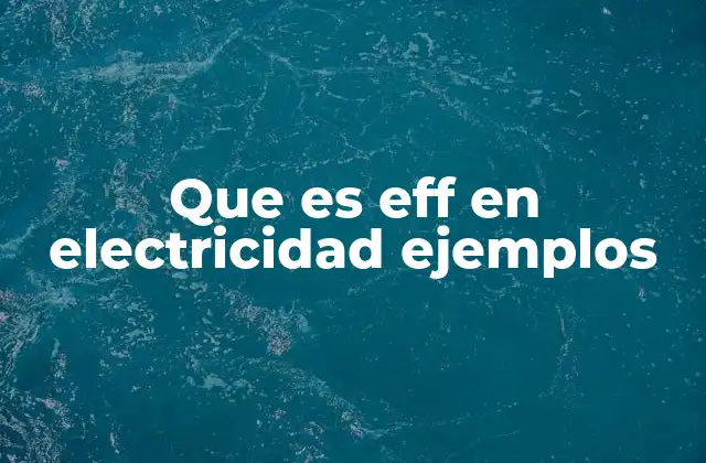 Que es Eff en Electricidad Ejemplos