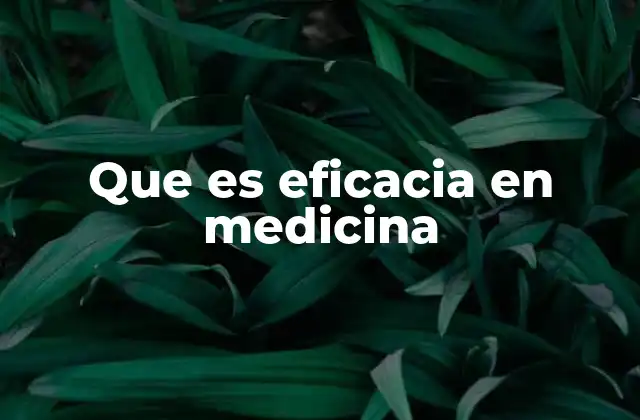 Que es Eficacia en Medicina