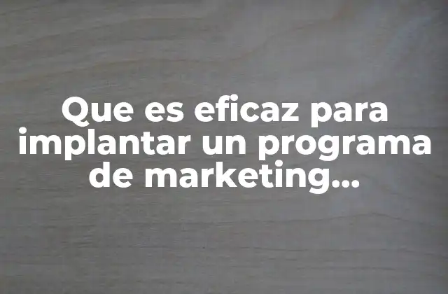 Que es Eficaz para Implantar un Programa de Marketing Relacional