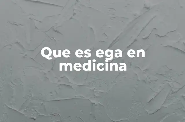 Que es Ega en Medicina