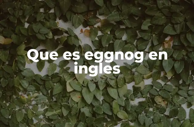 Que es Eggnog en Ingles