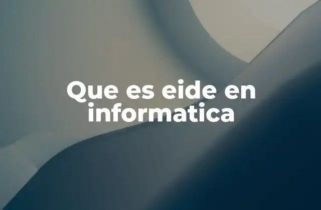 Que es Eide en Informatica