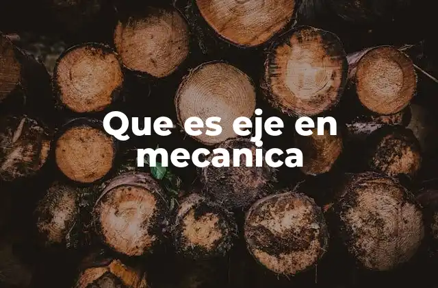 Que es Eje en Mecanica