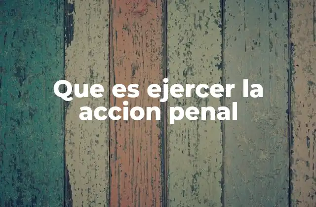 El rol del Ministerio Público en el ejercicio de la acción penal