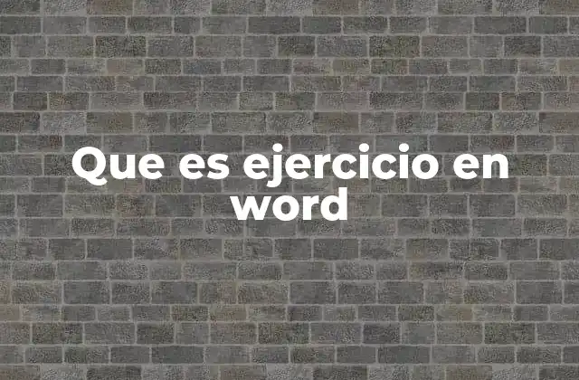Que es Ejercicio en Word