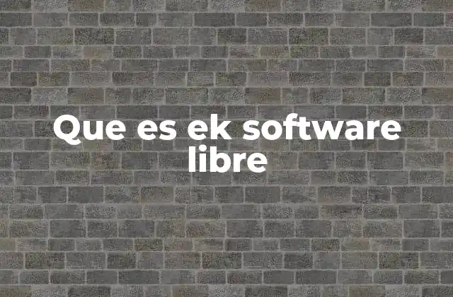 Que es Ek Software Libre