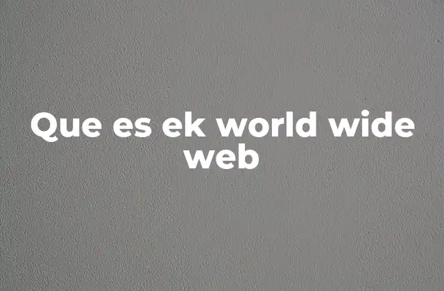 Que es Ek World Wide Web