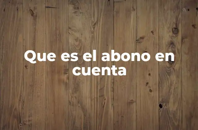 Que es el Abono en Cuenta