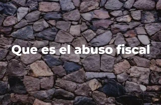 Que es el Abuso Fiscal