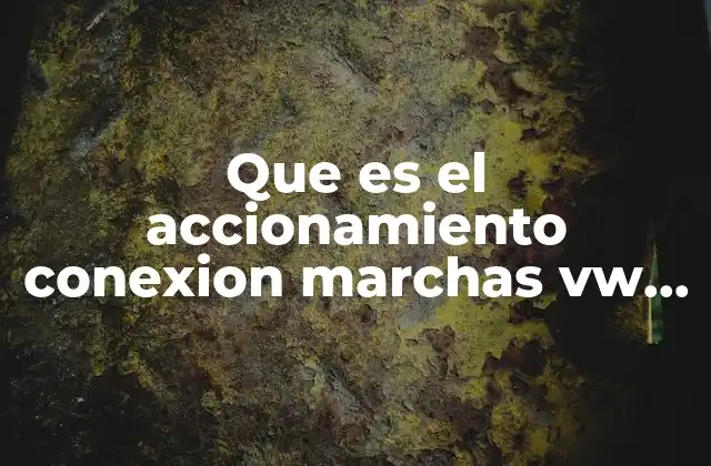 Que es el Accionamiento Conexion Marchas Vw Vento