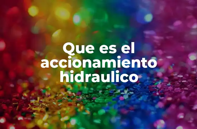 Que es el Accionamiento Hidraulico