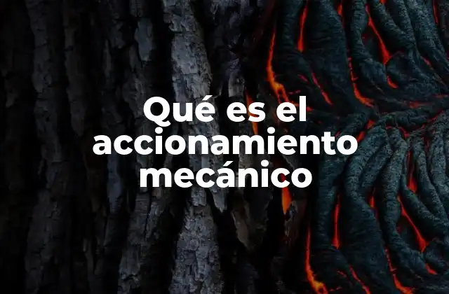 Qué es el Accionamiento Mecánico