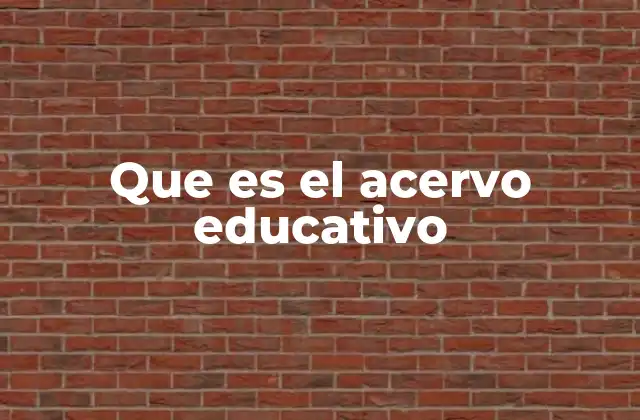 Que es el Acervo Educativo