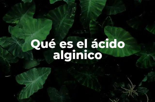Qué es el Ácido Alginico