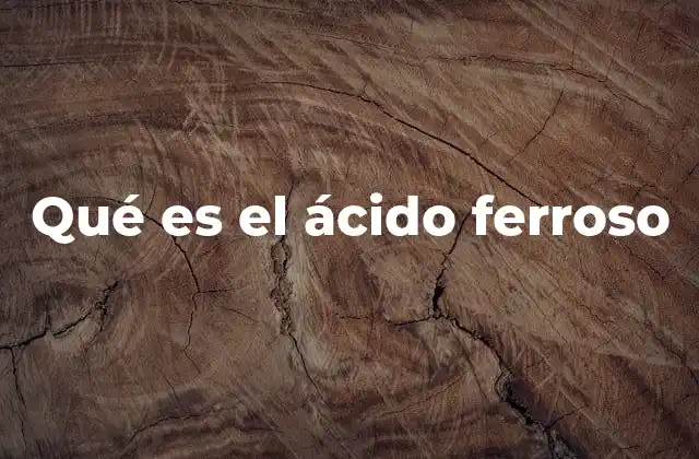 Qué es el Ácido Ferroso