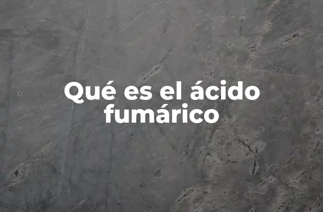 Qué es el Ácido Fumárico