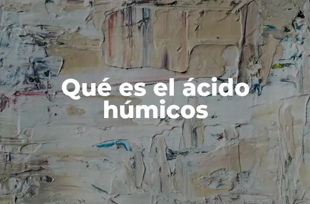 Qué es el Ácido Húmicos