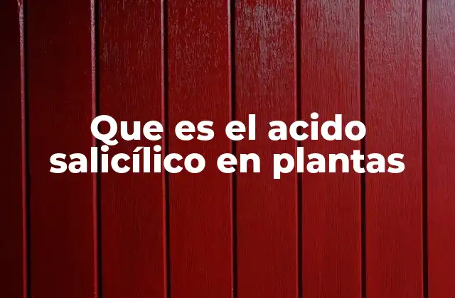 Que es el Acido Salicílico en Plantas