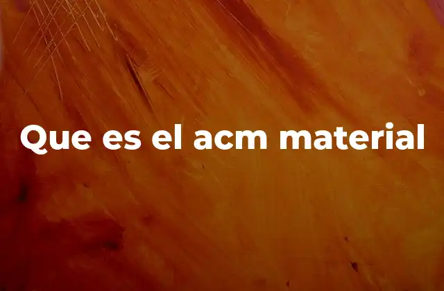 Que es el Acm Material