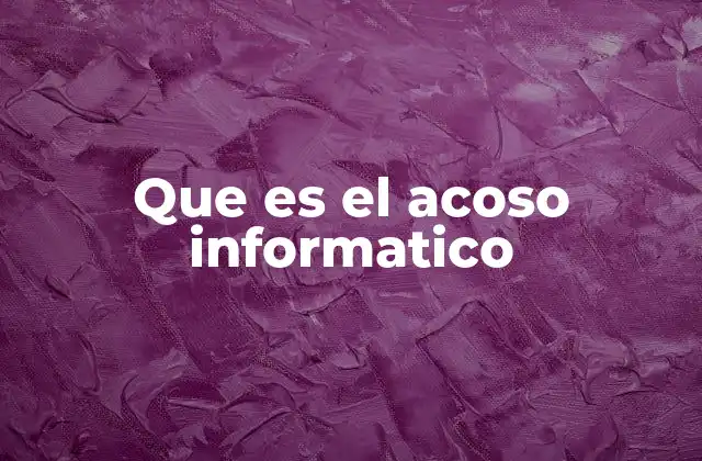 Que es el Acoso Informatico 2 El impacto psicológico del acoso digital