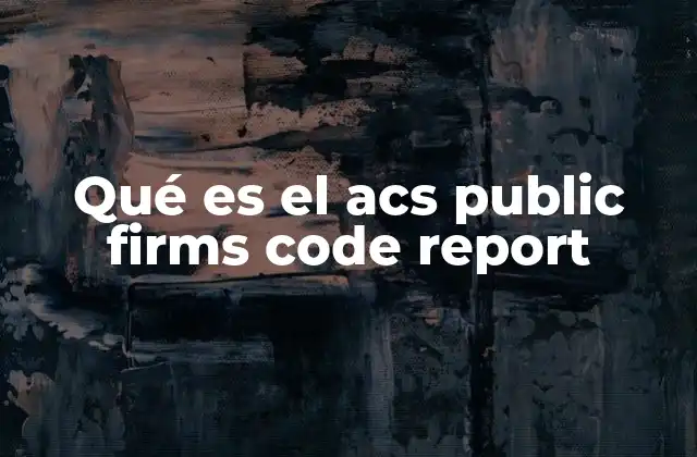 Qué es el Acs Public Firms Code Report
