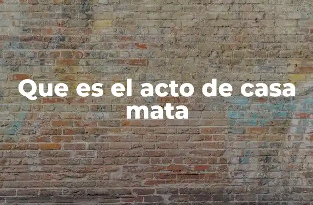 Que es el Acto de Casa Mata