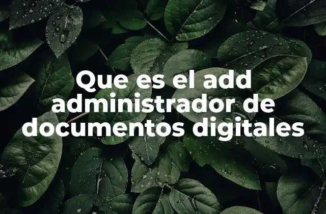 Que es el Add Administrador de Documentos Digitales