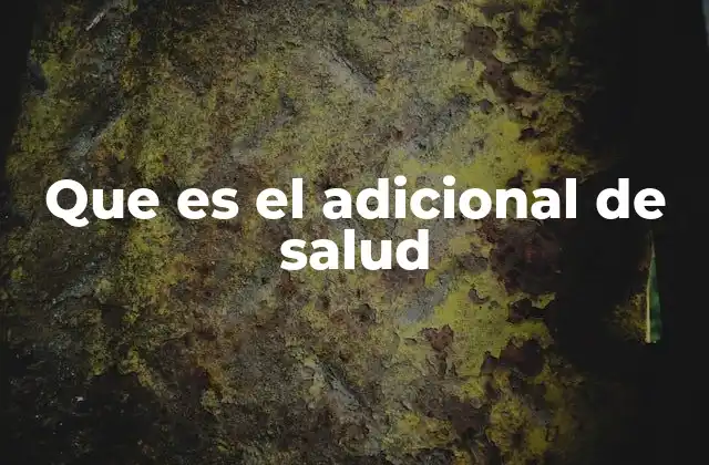 Que es el Adicional de Salud