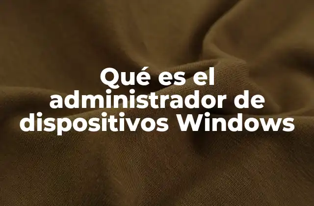 Qué es el Administrador de Dispositivos Windows 8 Cómo acceder al Administrador de Dispositivos en Windows