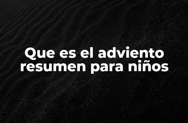 Que es el Adviento Resumen para Niños