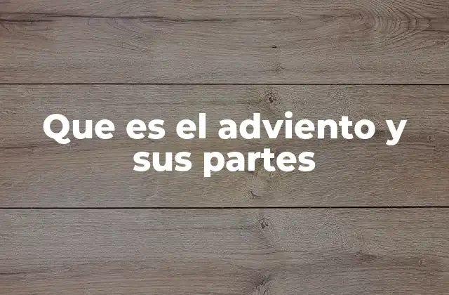 Que es el Adviento y Sus Partes