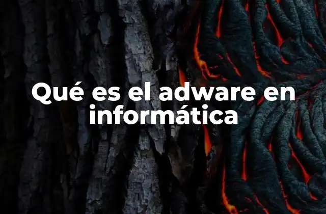 Qué es el Adware en Informática