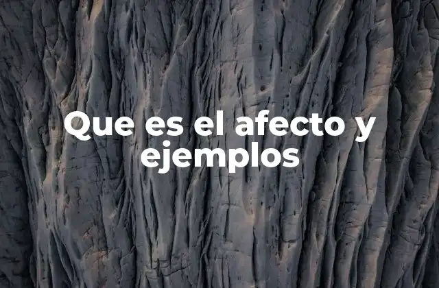 Que es el Afecto y Ejemplos