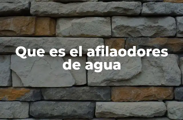 Que es el Afilaodores de Agua