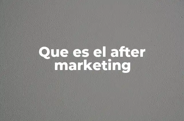 La importancia del after marketing en la experiencia del cliente