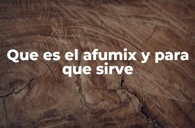 Que es el Afumix y para que Sirve