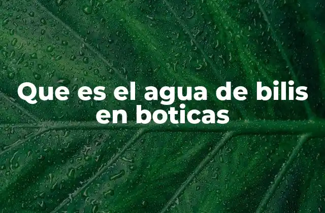 Que es el Agua de Bilis en Boticas