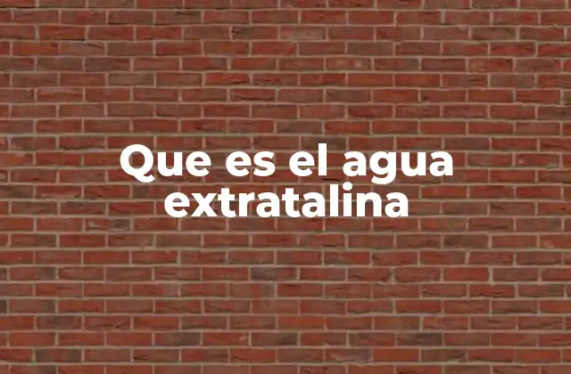 Que es el Agua Extratalina