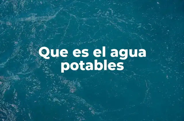 Que es el Agua Potables
