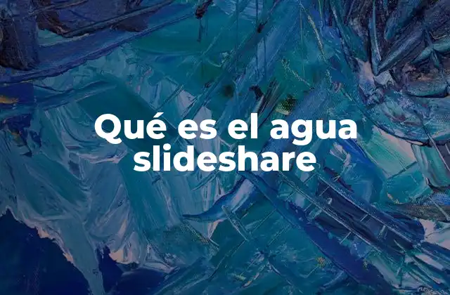 Qué es el Agua Slideshare