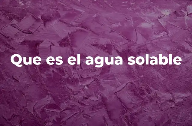 Que es el Agua Solable 2 Diferencias entre el agua potable y el agua solable