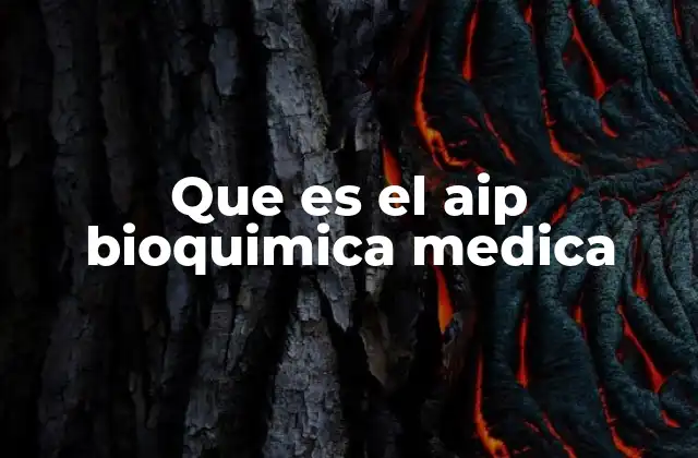 Que es el Aip Bioquimica Medica
